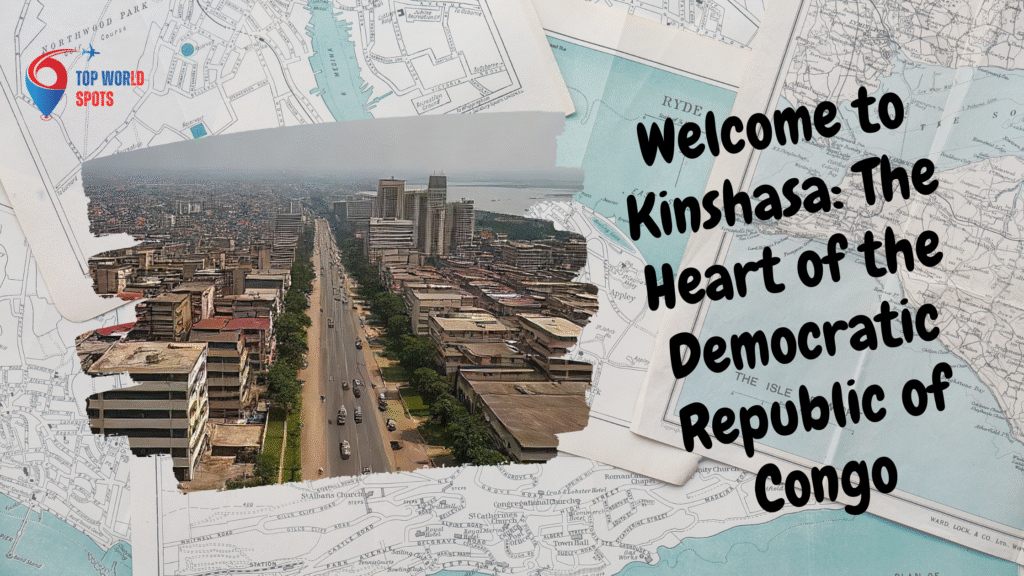 Welcome to Kinshasa: The Heart of the Democratic Republic of Congo
