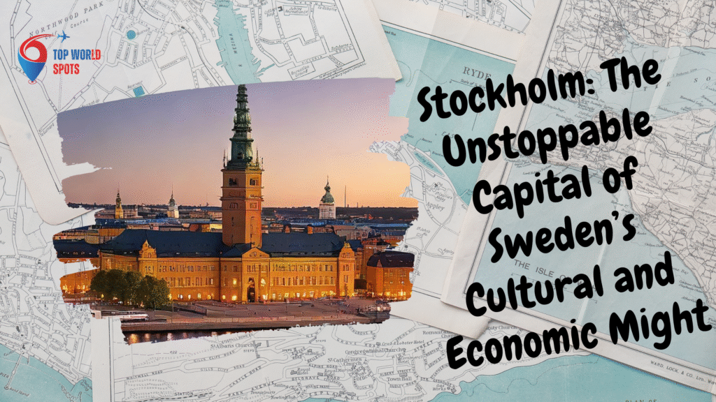 Stockholm: The Unstoppable Capital of Sweden’s Cultural and Economic Might